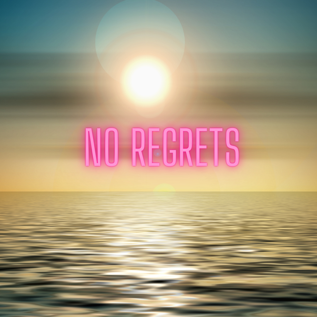 Living life with no regrets